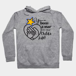 You've Been A Star In Our Child's Life Thank You Gift for Caregiver Hoodie